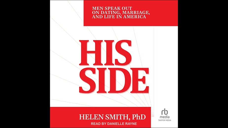 Helen Smith’s His Side: Men Speak Out on Dating, Marriage, and Life in America