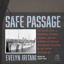 Safe Passage by Evelyn Iritani recounts a little-known WWII episode: the 1942 and 1943 exchanges of American civilians held in Asia for Japanese nationals and Japanese Americans from U.S. camps and Latin America.