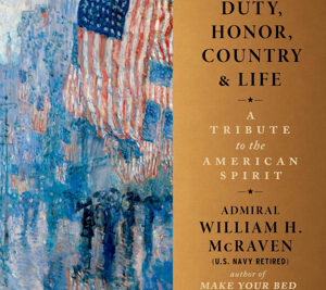 summary: “Duty, Honor, Country & Life: A Tribute to the American Spirit” by Admiral William H. McRaven