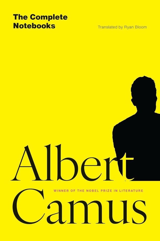 Albert Camus has long been misunderstood, but a new translation of his complete notebooks offers a corrective.