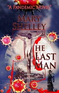 Mary Shelley’s The Last Man is a bleak, ambitious pandemic novel in which disease becomes more than a medical crisis: it exposes political complacency, social division, grief, and the human need for companionship. First published in 1826,